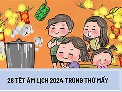 28 Tết 2024 Là Ngày Mấy